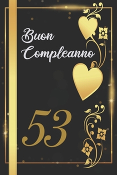 BUON COMPLEANNO 53: Anni | Libro per gli ospiti |120 Pagine | Regalo per il compleanno (Italian Edition)
