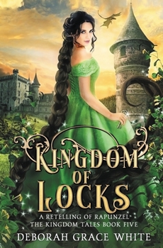 Kingdom of Locks: A Retelling of Rapunzel - Book #5 of the Kingdom Tales
