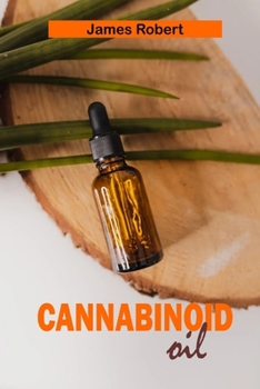 Paperback Cannabinoid Oil: The Extraction, Benefits and Dosage of CBD Oil with Special CBD Cooking Recipes Book