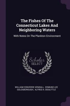 Paperback The Fishes Of The Connecticut Lakes And Neighboring Waters: With Notes On The Plankton Environment Book