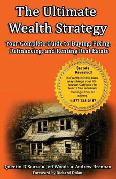 Paperback The Ultimate Wealth Strategy: Your Complete Guide to Buying, Fixing, Refinancing, and Renting Real Estate Book