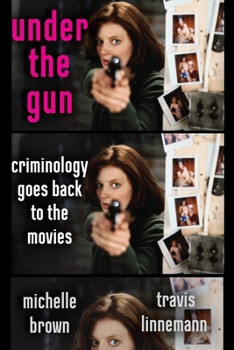 Under the Gun: Criminology Goes Back to the Movies
