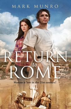 Paperback Return to Rome: Marcus is lost in the 21st century... Book
