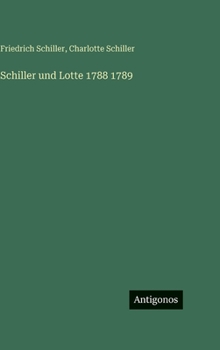 Hardcover Schiller und Lotte 1788 1789 [German] Book