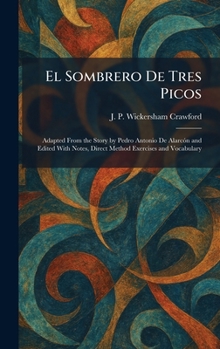 El Sombrero De Tres Picos: Adapted From the Story by Pedro Antonio De AlarcÃ3n and Edited With Notes, Direct Method Exercises and Vocabulary