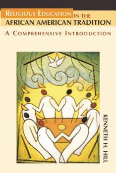 Paperback Religious Education in the African American Tradition: A Comprehensive Introduction Book