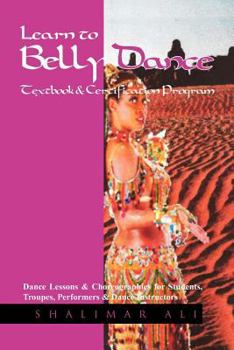 Paperback Learn to Belly Dance Textbook & Certification Program: Dance Lessons & Choreographies for Students, Troupes, Performers & Dance Instructors Book