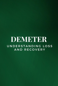 Demeter – Understanding Loss and Recovery