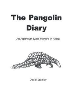 Paperback The Pangolin Diary: An Australian Male Midwife in Africa [Abkhazian] Book