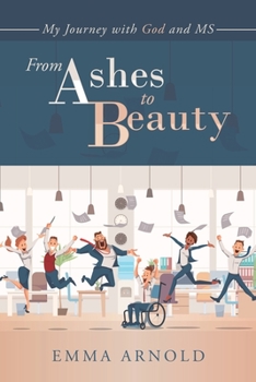 Paperback From Ashes to Beauty: My Journey with God and Ms Book