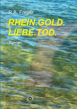 Paperback Rhein.Gold.Liebe.Tod.: Roman [German] Book