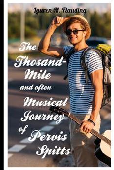 Paperback The Thousand-Mile and Often Musical Journey of Pervis Spitts Book