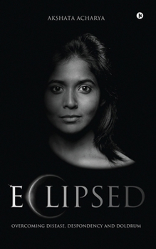 Paperback Eclipsed: Overcoming Disease, Despondency and Doldrum Book