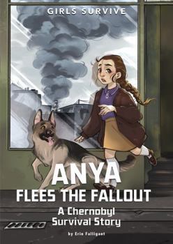 Paperback Anya Flees the Fallout: A Chernobyl Survival Story Book