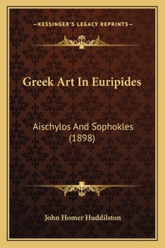 Greek Art In Euripides: Aischylos And Sophokles