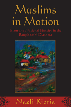 Paperback Muslims in Motion: Islam and National Identity in the Bangladeshi Diaspora Book