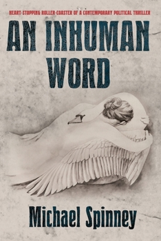 Paperback An Inhuman Word: Heart-Stopping Roller-Coaster of a Contemporary Political Thriller Book
