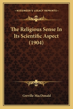 Paperback The Religious Sense In Its Scientific Aspect (1904) Book