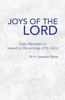Paperback Joys of the Lord: Daily Meditations Based on the Writings of St. John Book