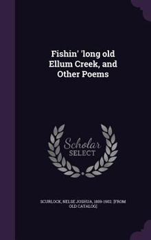 Hardcover Fishin' 'long old Ellum Creek, and Other Poems Book