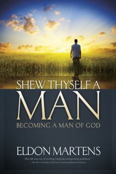 Paperback Shew Thyself a Man: Becoming a Man of God Book