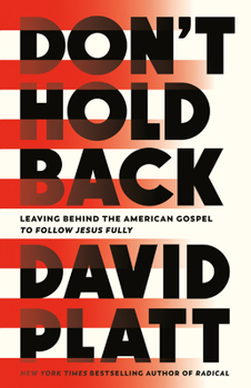Hardcover Don't Hold Back: Leaving Behind the American Gospel to Follow Jesus Fully Book