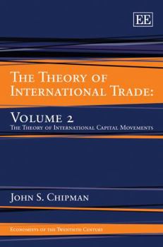 Hardcover The Theory of International Trade: Volume 2, the Theory of International Capital Movements Book