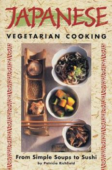 Paperback Japanese Vegetarian Cooking: From Simple Soups to Sushi Book