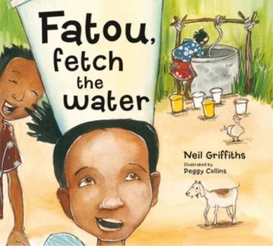 Paperback Fatou, Fetch the Water: A Charming Story of the Joys of Both Giving and Receiving, W Book