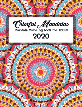 Colorful Mandalas, Mandala Coloring Book For Adults: Stress Relieving Mandala Designs for Adults Relaxation. Coloring Pages For Meditation And Happiness