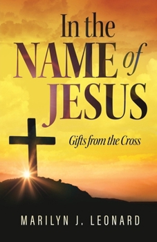 In the Name of Jesus: Gifts from the Cross