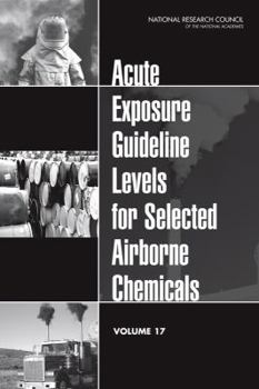 Paperback Acute Exposure Guideline Levels for Selected Airborne Chemicals, Volume 17 Book