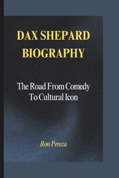 Paperback Dax Shepard Biography: The Road From Comedy To Cultural Icon Book