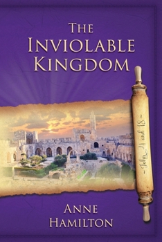 Paperback The Inviolable Kingdom - John 4 and 18: Mystery, Majesty and Mathematics in John's Gospel # 4 Book