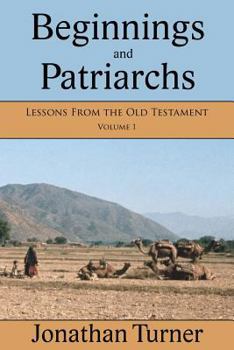 Paperback Beginnings and Patriarchs: Lessons From the Old Testament Book