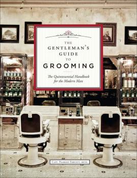 Hardcover The Gentleman's Guide to Grooming: The Quintessential Handbook for the Modern Man Book