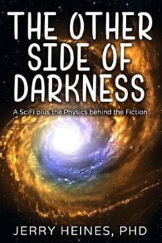 Paperback The Other Side of Darkness: A SciFi plus the Physics behind the Fiction Book