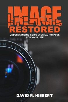 Paperback Image Restored: Understanding God's Eternal Purpose For Your Life Book