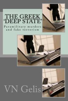 Paperback The Greek 'Deep State': Paramilitary murders and fake terrorism Book