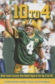 Paperback 10 to 4: Bret Favre's Journey from Rotten Bayou to the Top of the NFL Book