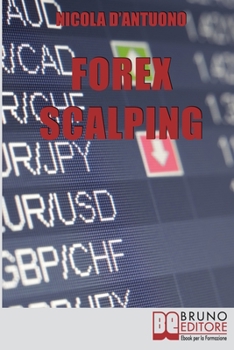 Forex Scalping: L’Operatività del Trader dall’Ingresso nel Mercato alla Gestione del Rischio