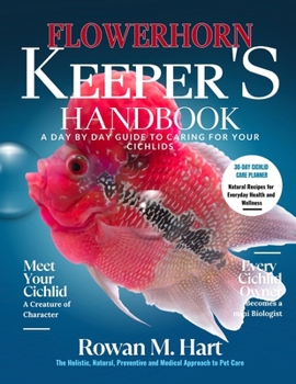 Paperback Flowerhorn Keeper's Handbook: A day by day guide to caring for your cichlids Book