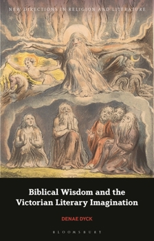 Hardcover Biblical Wisdom and the Victorian Literary Imagination Book