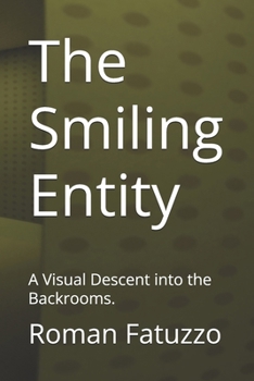 Paperback The Smiling Entity: A Visual Descent into the Backrooms Book