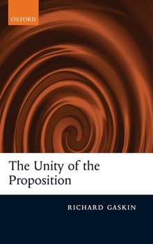 Hardcover The Unity of the Proposition Book