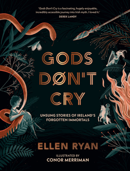 Hardcover Gods Dont Cry Hb: Unsung Stories of Ireland's Forgotten Immortals Book