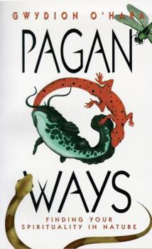 Paperback Pagan Ways: Finding Your Spirituality in Nature Book
