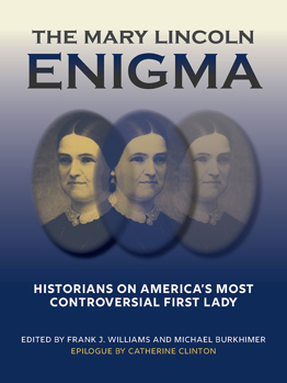 The Mary Lincoln Enigma: Historians on America's Most Controversial First Lady
