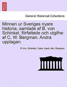 Paperback Minnen Ur Sveriges Nyare Historia, Samlade AF B. Von Schinkel, Forfattade Och Utgifne AF C. W. Bergman. Andra Upplagan. Vol. II [Swedish] Book