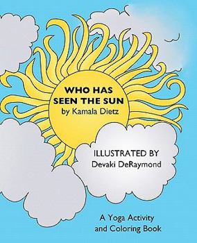 Paperback Who Has Seen the Sun: A Yoga Activity and Coloring Book